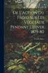 Charles Baltet - De L'Action du Froid sur les Végétaux Pendant L'Hiver 1879-80