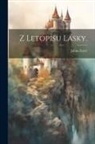 Julius Zeyer - Z Letopisu Lasky