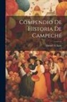 Manuel A. Lanz - Compendio De Historia De Campeche