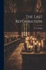 F. G. Smith - The Last Reformation