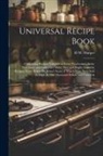 H. W. Harper - Universal Recipe Book: Containing Recipes Valuable to Every Tradesman, Artist, Merchant, and Lady; Also Many New and Highly Valuable Recipes