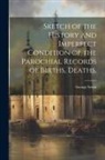 George Seton - Sketch of the History and Imperfect Condition of the Parochial Records of Births, Deaths