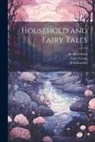 Lucy Crane, Jacob Grimm, Wilhelm Grimm - Household and Fairy Tales