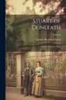 Caroline Sheridan Norton - Stuart of Dunleath: A Story of Modern Times; Volume I