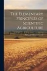 Nathaniel Thomas Lupton - The Elementary Principles of Scientific Agriculture