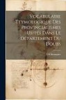 Charles Beauquier - Vocabulaire Étymologique des Provincialismes Usités Dans le Département du Doubs