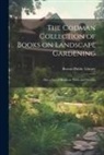 Boston Public Library - The Codman Collection of Books on Landscape Gardening: Also, a List of Books on Trees and Forestry