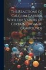 Aloysius John McGrail - The Reactions of Calcium Carbide With the Vapors of Certain Organic Compounds