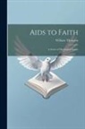 William Thomson - Aids to Faith: A Series of Theological Essays