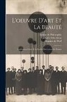 Maurice De Wulf, Institut de Philosophie, Librairie Félix Alcan - L'oeuvre d'art et la Beauté: Conférences Faites à la Faculté des Lettres de Poitiers