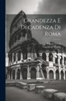 Guglielmo Ferrero, Fratelli Treves - Grandezza e Decadenza Di Roma