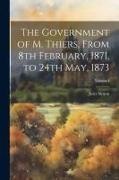 Jules Simon - The Government of M. Thiers, From 8th February, 1871, to 24th May, 1873; Volume I