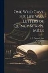 James Luby, G P Putnam's Sons - One Who Gave His Life War Letters of Quincy Sharpe Mills