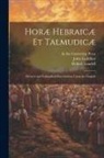 Robert Gandell, John Lightfoot, At the University Press - Horæ Hebraicæ et Talmudicæ; Hebrew and Talmudical Exercitations Upon the Gospels