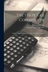 Harley Leist Lutz, Harvard University Press - The State Tax Commission; A Study of the Development and Results of State Control