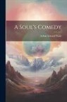Arthur Edward Waite - A Soul's Comedy