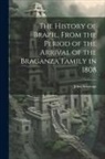 John Armitage - The History of Brazil, From the Period of the Arrival of the Braganza Family in 1808
