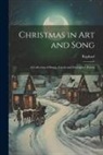 Raphael - Christmas in Art and Song: A Collection of Songs, Carols and Descriptive Poems