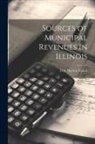 Lent Dayton Upson - Sources of Municipal Revenues in Illinois