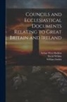 Arthur West Haddan, William Stubbs, David Wilkins - Councils and Ecclesiastical Documents Relating to Great Britain and Ireland