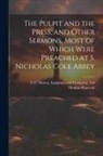 Thomas Hancock, Langham And Company Ltd S. C. Brown - The Pulpit and the Press, and Other Sermons, Most of Which Were Preached at S. Nicholas Cole Abbey