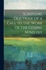 Anonymous - Scripture Doctrine of a Call to the Work of the Gospel Ministry