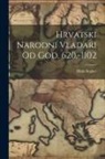 Mato Segher - Hrvatski Narodni Vladari Od God. 620.-1102