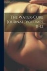 Anonymous - The Water-Cure Journal, Volumes 11-12
