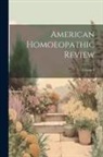Anonymous - American Homoeopathic Review; Volume 4