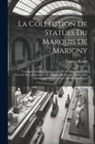 Eugène Plantet - La Collection De Statues Du Marquis De Marigny: Catalogue Descriptif Accompagné De 28 Héliogravures Et Précédé De La Biographie Du Marquis De Marigny