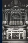 Voltaire - Théâtre Complet De M. De Voltaire: Conforme À La Dernière Édition