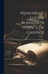 Anonymous - Memoirs of Lucien Bonaparte (Prince of Canino): Part the First (From the Year 1792, to the Year 8 of the Republic)