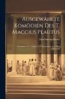 Titus Maccius Plautus - Ausgewählte Komödien Des T. Maccius Plautus: Trinummus.-V.2. Captivi.-V.3. Menaechmi.-V.4. Miles Gloriosus