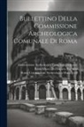 Rome Commissione Archeolo Municipale, Commissione Archeologica Comunale Roma, Rome (Italy) Museo Dell'impero Romano - Bullettino Della Commissione Archeologica Comunale Di Roma; Volume 18