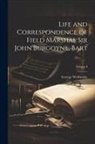 George Wrottesley - Life and Correspondence of Field Marshal Sir John Burgoyne, Bart; Volume I