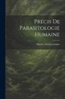 Maurice Neveu-Lemaire - Précis De Parasitologie Humaine