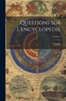 Voltaire - Questions Sur L'encyclopedie; Volume 1