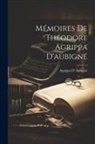 Agrippa D' Aubigné - Mémoires De Théodore Agrippa D'aubigné