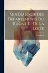 F. Gonnard - Minéralogie Des Départements Du Rhône Et De La Loire