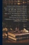 Anonymous - Colección De Las Causas Mas Célebres É Interesantes, De Los Mejores Modelos De Alegatos, Acusaciones Fiscales, Interrogatorios Y Las Más Elocuentes De