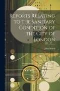 John Simon - Reports Relating to the Sanitary Condition of the City of London