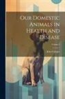 John Gamgee - Our Domestic Animals in Health and Disease; Volume 2