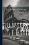 Leonardo Bruni, Antonio Ceruti - La Prima Guerra Punica: Testo Di Lingua