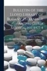 Lloyd Library And Museum, Pharmacy And Lloyd Library of Botany - Bulletin of the Lloyd Library of Botany, Pharmacy and Materia Medica, Issues 1-4