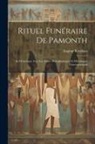 Eugène Revillout - Rituel Funéraire De Pamonth: En Démotique Avec Les Textes Hiéroglyphiques Et Hiératiques Correspondants