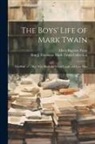 Roy J. Friedman Mark Twain Collection, Albert Bigelow Paine - The Boys' Life of Mark Twain: The Story of a Man Who Made the World Laugh and Love Him