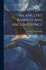 Thomas Tod Stoddart - An Angler's Rambles and Angling Songs