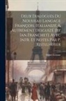 Henri Estienne - Deux Dialogues Du Nouueau Langage François, Italianizé, & Autrement Desguizé [By Ian Franchet]. Avec Intr. Et Notes Par P. Ristelhuber