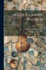 William Ashton Ellis, Carl Friedrich Glasenapp - Life of Richard Wagner; Volume 6