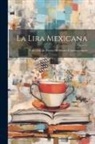Anonymous - La Lira Mexicana: Colleccion De Poesias De Autores Contemporáneos